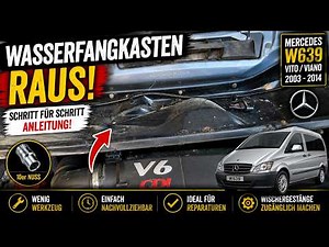 W639 Vito & Viano Wasserfangkasten vorne ausbauen – Schritt für Schritt Anleitung