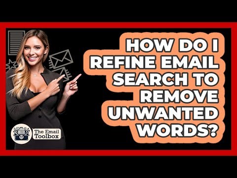 How Do I Refine Email Search To Remove Unwanted Words?