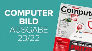 Heftvorschau: Das bietet die COMPUTER BILD 23/2022