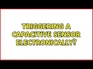 Triggering a capacitive sensor electronically? (4 Solutions!!)