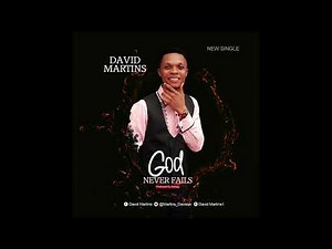 official video lyrics of GOD NEVER FAILS BY DAVID MARTINS