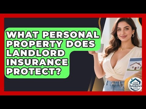 What Personal Property Does Landlord Insurance Protect? - Your Home Insurance Guide