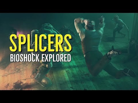 Splicers (BioShock) Explored