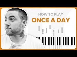 Once A Day - Mac Miller - PIANO TUTORIAL (Part 1)