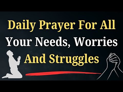 🙏Daily Prayer For All Your Needs, Worries, Struggles And God’s Help in Every Situation of Life