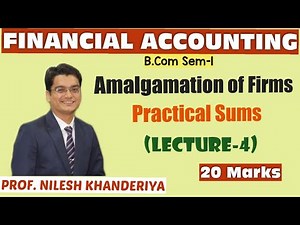 Amalgamation of Firms | Practical | Sum No. - 3 | Financial Accounting-1 | B.Com Sem-1