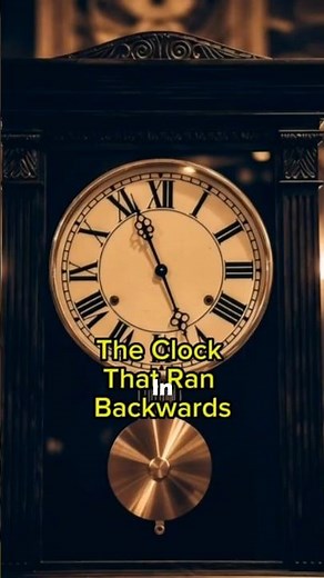 The Clock That Ran Backwards #clock #disappear #historicalfacts