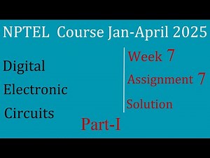 Week-7 Solution Part-I|Digital Electronic Circuits| NPTEL Course Jan-April 2025|InfoXel