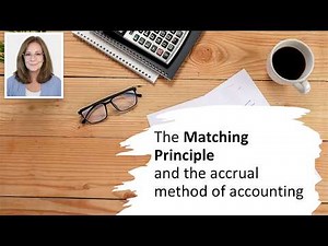 Intro to Accounting: The Matching principle and the Accrual Method of Accounting
