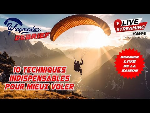 PARAPENTE : 10 techniques indispensables pour mieux voler | S6EP41 | #parapente