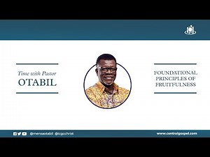 Foundational Principles Of Fruitfulness || Time With Pastor Mensa Otabil