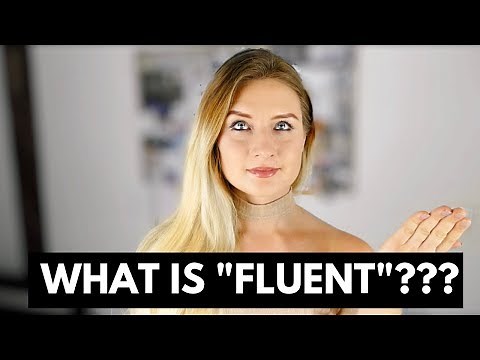 WHAT DOES IT ACTUALLY MEAN TO BE "FLUENT"?