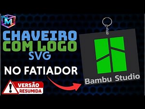Crie Chaveiros e Peças com Logo SVG no Bambu Studio - VERSÃO RESUMIDA