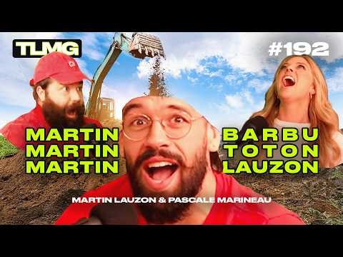 TLMG Ep 192 : PASCALE MARINEAU & MARTIN LAUZON ( MARTIN BARBU MARTIN TOTON MARTIN LAUZON )