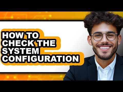 How to Check the System Configuration - Full Guide