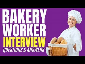 Bakery Worker Interview Questions and Answers (How to PASS Bakery Worker Interview)