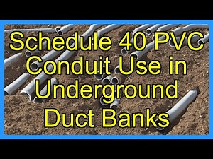 Schedule 40 PVC Conduit Use in Underground Duct Banks