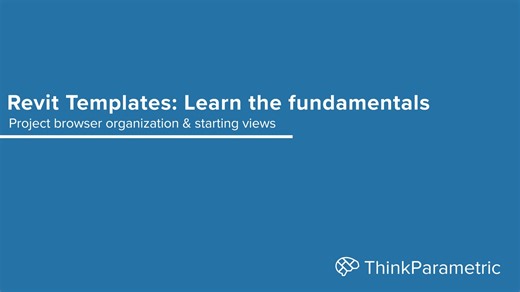 10-Project browser organization & starting views - ThinkParametric