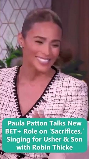 Paula Patton Talks New BET+ Role on ‘Sacrifices,’ Singing for Usher & Son with Robin Thicke
