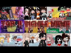 Top 15☀ 11 Inches Meme | Meme | Gacha Life Compilation🌼🌸