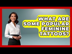 What Are Some Popular Feminine Tattoos? - Womens Wisdom and Power