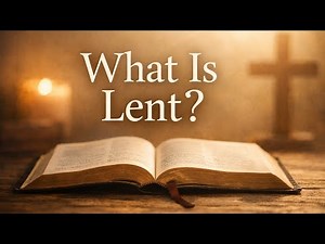 What Is Lent? | Catholic Lent Explained for Beginners