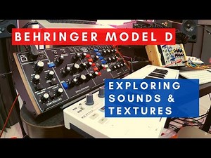 Behringer MODEL D - Exploring SOUNDS & TEXTURES (I) - (NO TALK)(HD)