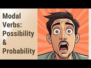 Mastering Modal Verbs: Expressing Possibility and Probability