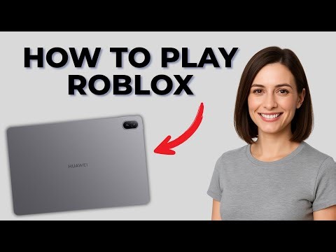 How to Play Roblox on Huawei Tablet [Complete Tutorial | 2026 Edition]