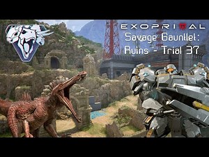 EXOPRIMAL || Season 4 | Savage Gauntlet: Ruins - Trial 37