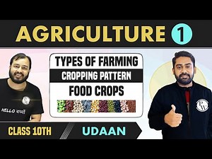 Agriculture 01 | Types of Farming | Cropping Pattern | Food Crops | Class 10 | NCERT | Udaan