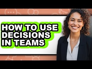 How to Use Decisions in Teams - Easy Guide