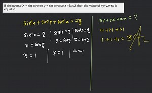 If sin inverse X   sin inverse y   sin inverse z =3/π/2 then th... | Filo