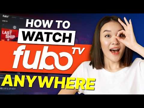 How to Watch FuboTV Anywhere: Top VPNs Tested for Flawless Streaming