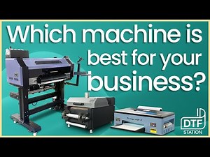 How to pick Which DTF Machine you need