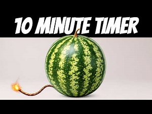 10 Minute Bomb Timer WATERMELON 🍉 No Music