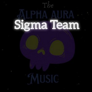 The ALPHA AURA MUSIC 'Sigma Team' Official teaser. #Sigma Team#Alpha Aura Music