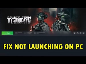 How To Fix Escape from Tarkov Not Launching/Won't Launch On PC