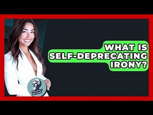 What Is Self-deprecating Irony? - Philosophy Beyond