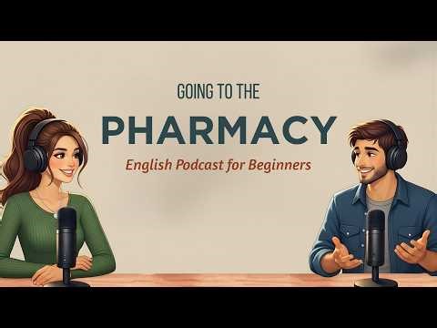 Going to the Pharmacy | English Podcast for Beginners 🏥