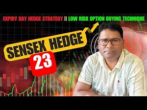 HEDGE-23 Expiry Day Hedge Strategy | Low risk Option Buying Technique | SENSEX
