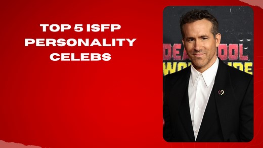 Top 5 ISFP personality celebs