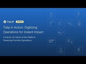 Digitizing Operations for Instant Impact | Tulip in Action
