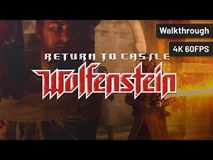 Return to Castle Wolfenstein - Full Game [4K 60FPS]