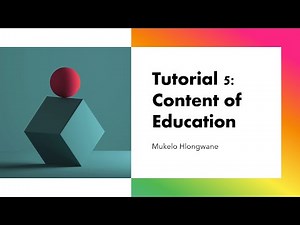 Tutorial 5: The Content of Education