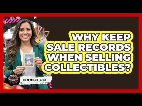 Why Keep Sale Records When Selling Collectibles?