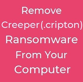 Remove Creeper Ransomware (.cripton Extension)