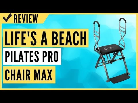 Life's A Beach Pilates PRO Chair Max with Sculpting Handles Review