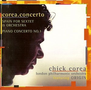 Chick Corea - London Philharmonic Orchestra Featuring Origin - Corea.Concerto: Spain For Sextet & Orchestra / Piano Concerto No.1