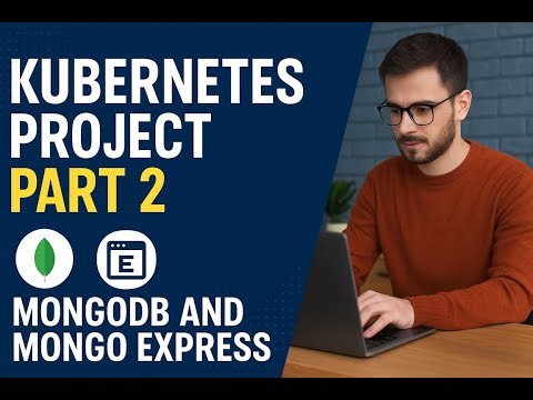 Kubernetes Hands-On Project Part 2 | Full MongoDB + MongoExpress Deployment